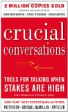 Crucial Conversations Tools for Talking When Stakes Are High, Second Edition