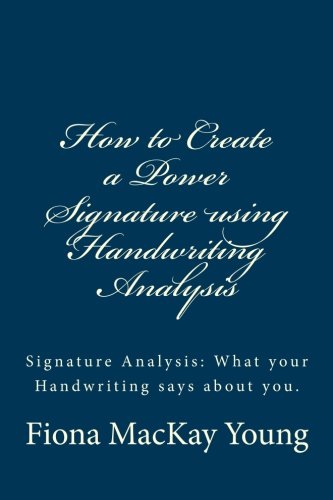 How to Create a Power Signature using Handwriting Analysis: Signature Analysis: What your handwriting says about you