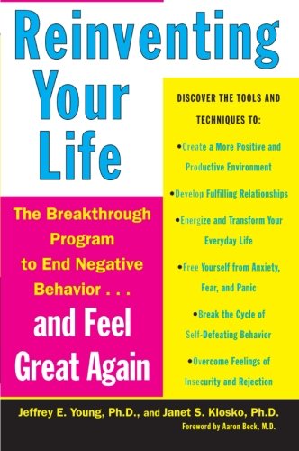 Reinventing Your Life: The Breakthrough Program to End Negative Behavior and Feel Great Again