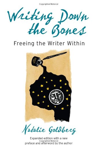 Writing Down the Bones: Freeing the Writer Within, 2nd Edition