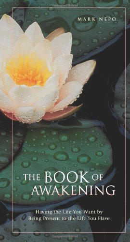 The Book of Awakening: Having the Life You Want by Being Present to the Life You Have