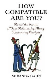 How Compatible Are You (Reveal the secrets of your relationship using handwriting analysis)