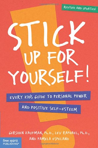 Stick Up for Yourself: Every Kid’s Guide to Personal Power & Positive Self-Esteem (Revised & Updated Edition)