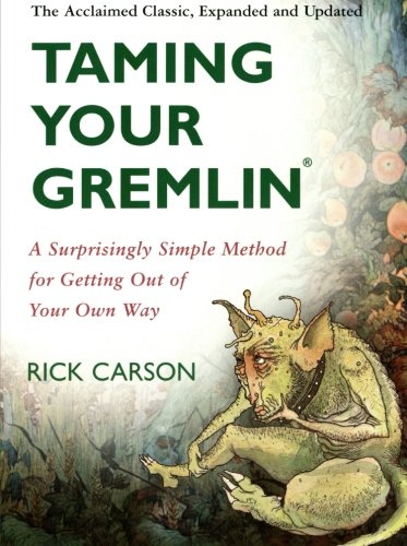 Taming Your Gremlin: A Surprisingly Simple Method for Getting Out of Your Own Way