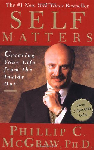 Self Matters: Creating Your Life from the Inside Out