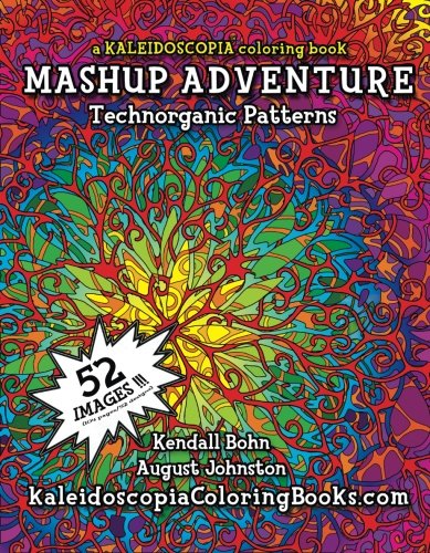 MASHUP Adventure: A Kaleidoscopia Coloring Book: Technorganic Patterns