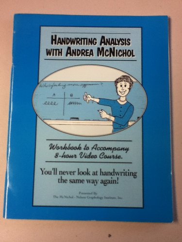 Handwriting Analysis with Andrea McNichol (Workbook to Accompany 8-hour Video Course., “You’ll never look at handwriting the same way again!)