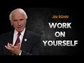 How to Work on Yourself | Jim Rohn Personal Development