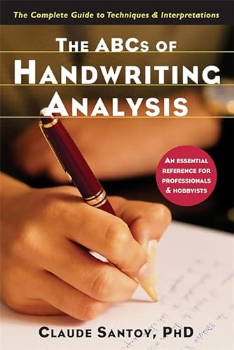 The ABCs of Handwriting Analysis: The Complete Guide to Techniques and Interpretations