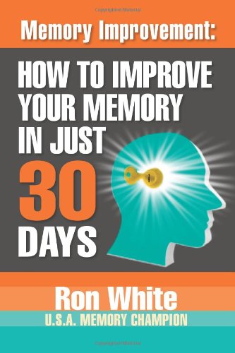 Memory Improvement: How To Improve Your Memory In Just 30 Days