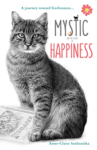 Mystic and the Secret of Happiness: A journey toward fearlessness…