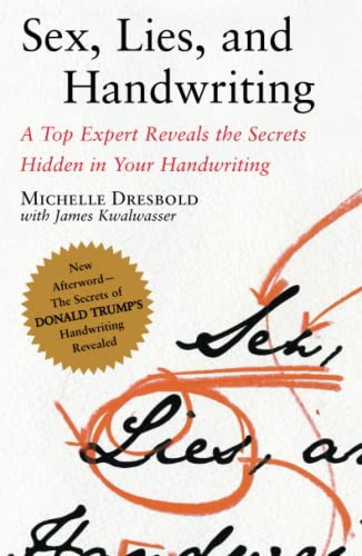 Sex, Lies, and Handwriting: A Top Expert Reveals the Secrets Hidden in Your Handwriting