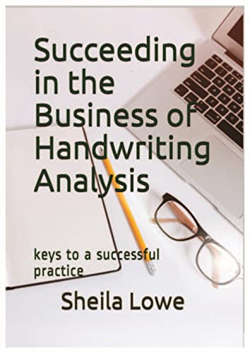 Succeeding in the Business of Handwriting Analysis: keys to a successful practice